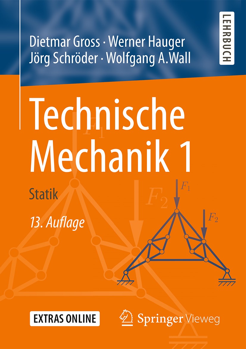 Titlebook: Technische Mechanik 1; Statik Dietmar Gross,Werner Hauger,Wolfgang A. Wall Textbook 201613th edition Springer-Verlag Berlin Heidelberg 2016 Titlebook: Technische Mechanik 1; Statik Dietmar Gross,Werner Hauger,Wolfgang A. Wall Textbook 201613th edition Springer-Verlag Berlin Heidelberg 2016