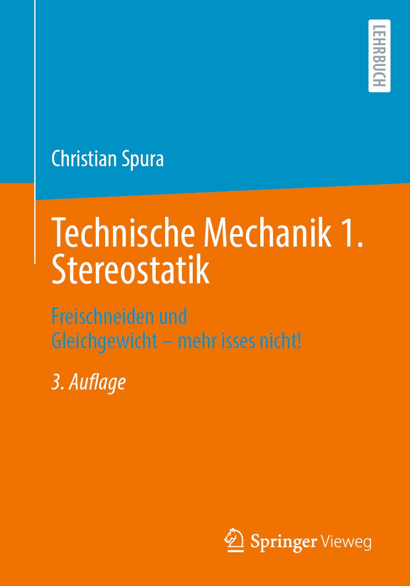Titlebook: Technische Mechanik 1. Stereostatik; Freischneiden und Gl Christian Spura Textbook 2024Latest edition Der/die Herausgeber bzw. der/die Auto Titlebook: Technische Mechanik 1. Stereostatik; Freischneiden und Gl Christian Spura Textbook 2024Latest edition Der/die Herausgeber bzw. der/die Auto