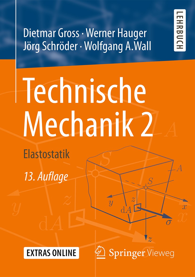 Titlebook: Technische Mechanik 2; Elastostatik Dietmar Gross,Werner Hauger,Wolfgang A. Wall Textbook 201713th edition Springer-Verlag GmbH Deutschland Titlebook: Technische Mechanik 2; Elastostatik Dietmar Gross,Werner Hauger,Wolfgang A. Wall Textbook 201713th edition Springer-Verlag GmbH Deutschland