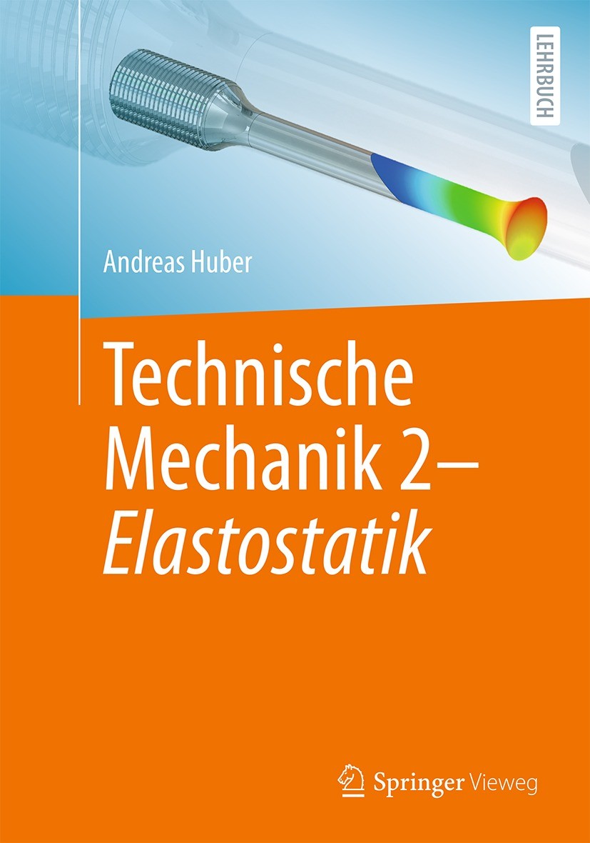 Titlebook: Technische Mechanik 2 - Elastostatik; Andreas Huber Textbook 2023 Der/die Herausgeber bzw. der/die Autor(en), exklusiv lizenziert an Sprin Titlebook: Technische Mechanik 2 - Elastostatik; Andreas Huber Textbook 2023 Der/die Herausgeber bzw. der/die Autor(en), exklusiv lizenziert an Sprin