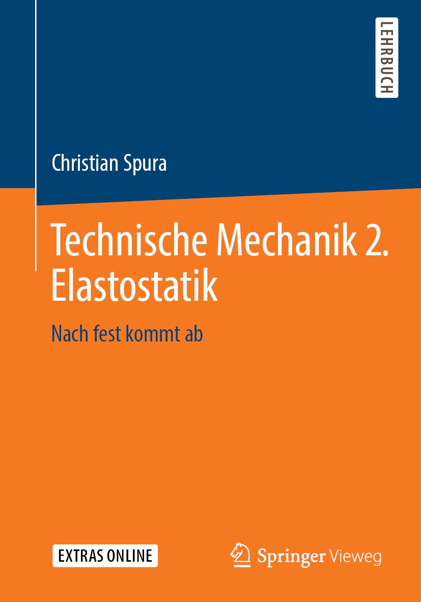 Titlebook: Technische Mechanik 2. Elastostatik; Nach fest kommt ab Christian Spura Textbook 2019 Springer Fachmedien Wiesbaden GmbH, ein Teil von Spri Titlebook: Technische Mechanik 2. Elastostatik; Nach fest kommt ab Christian Spura Textbook 2019 Springer Fachmedien Wiesbaden GmbH, ein Teil von Spri