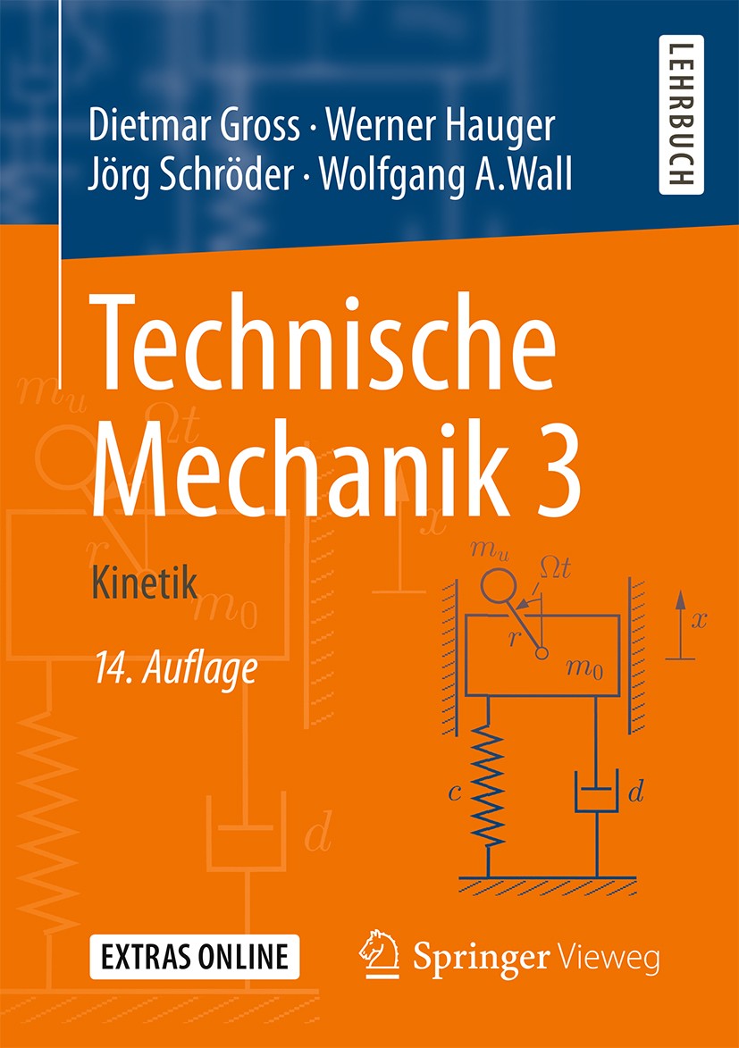 Titlebook: Technische Mechanik 3; Kinetik Dietmar Gross,Werner Hauger,Wolfgang A. Wall Textbook 201914th edition Springer-Verlag GmbH Deutschland, ein Titlebook: Technische Mechanik 3; Kinetik Dietmar Gross,Werner Hauger,Wolfgang A. Wall Textbook 201914th edition Springer-Verlag GmbH Deutschland, ein