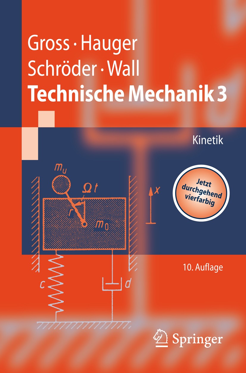 Titlebook: Technische Mechanik; Band 3: Kinetik Jörg Schröder,Dietmar Gross,Wolfgang Wall Textbook 200810th edition Springer-Verlag Berlin Heidelberg Titlebook: Technische Mechanik; Band 3: Kinetik Jörg Schröder,Dietmar Gross,Wolfgang Wall Textbook 200810th edition Springer-Verlag Berlin Heidelberg