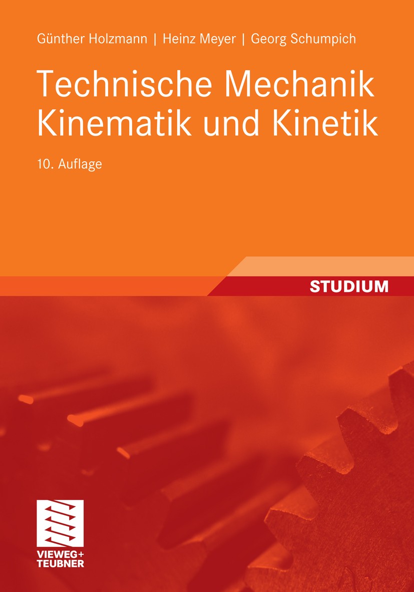 Titlebook: Technische Mechanik Kinematik und Kinetik; Günther Holzmann,Heinz Meyer,Georg Schumpich Textbook 201010th edition Vieweg+Teubner Verlag | Titlebook: Technische Mechanik Kinematik und Kinetik; Günther Holzmann,Heinz Meyer,Georg Schumpich Textbook 201010th edition Vieweg+Teubner Verlag |