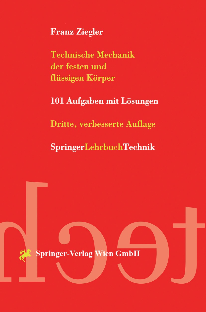 Titlebook: Technische Mechanik der festen und flüssigen Körper; 101 Aufgaben mit Lös Franz Ziegler Textbook 1998Latest edition Springer-Verlag Wien 19 Titlebook: Technische Mechanik der festen und flüssigen Körper; 101 Aufgaben mit Lös Franz Ziegler Textbook 1998Latest edition Springer-Verlag Wien 19