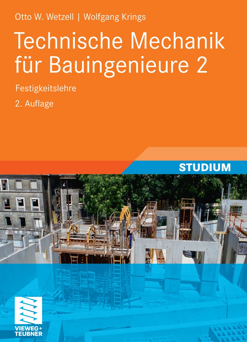 Titlebook: Technische Mechanik für Bauingenieure 2; Festigkeitslehre Otto W. Wetzell,Wolfgang Krings Textbook 20112nd edition Vieweg+Teubner Verlag | Titlebook: Technische Mechanik für Bauingenieure 2; Festigkeitslehre Otto W. Wetzell,Wolfgang Krings Textbook 20112nd edition Vieweg+Teubner Verlag |