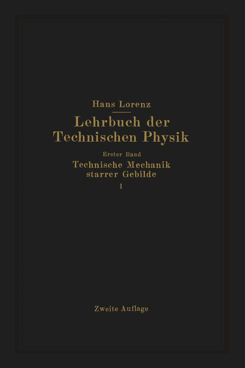 Titlebook: Technische Mechanik starrer Gebilde; Hans Lorenz Book 1924Latest edition Springer-Verlag Berlin Heidelberg 1924 Arbeit.Dynamik.Einheit.Kin Titlebook: Technische Mechanik starrer Gebilde; Hans Lorenz Book 1924Latest edition Springer-Verlag Berlin Heidelberg 1924 Arbeit.Dynamik.Einheit.Kin