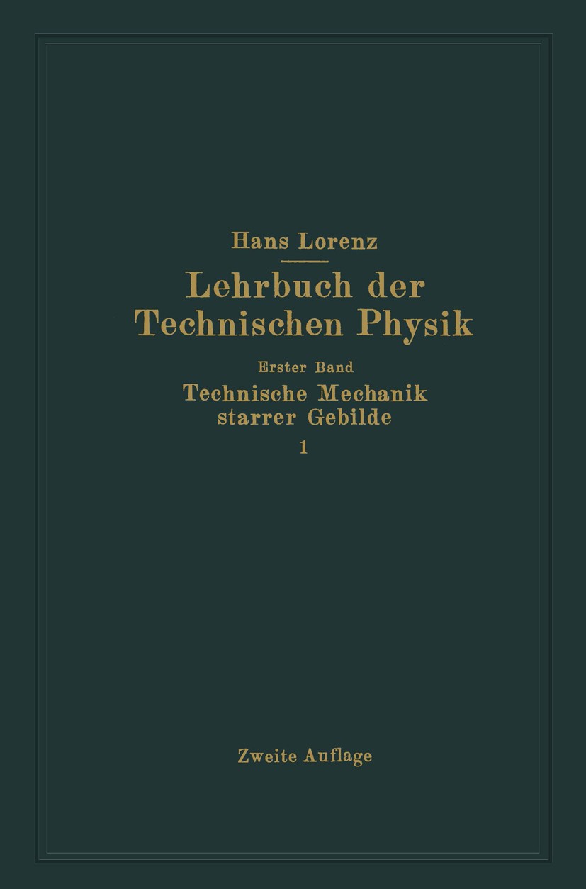 Titlebook: Technische Mechanik starrer Gebilde; Erster Teil Mechanik Hans Lorenz Book 1924Latest edition Springer-Verlag Berlin Heidelberg 1924 Ebene. Titlebook: Technische Mechanik starrer Gebilde; Erster Teil Mechanik Hans Lorenz Book 1924Latest edition Springer-Verlag Berlin Heidelberg 1924 Ebene.
