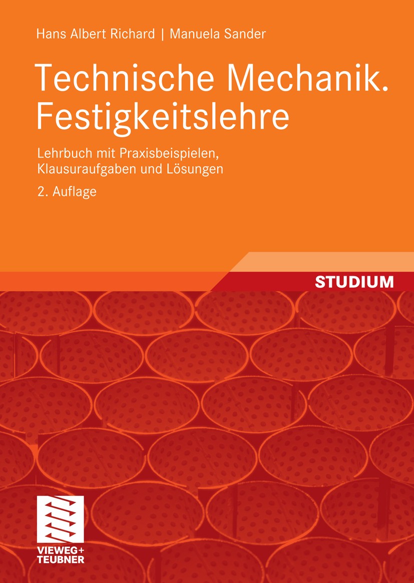 Titlebook: Technische Mechanik. Festigkeitslehre; Lehrbuch mit Praxisb Hans Albert Richard,Manuela Sander Textbook 20082nd edition Vieweg+Teubner Verl Titlebook: Technische Mechanik. Festigkeitslehre; Lehrbuch mit Praxisb Hans Albert Richard,Manuela Sander Textbook 20082nd edition Vieweg+Teubner Verl
