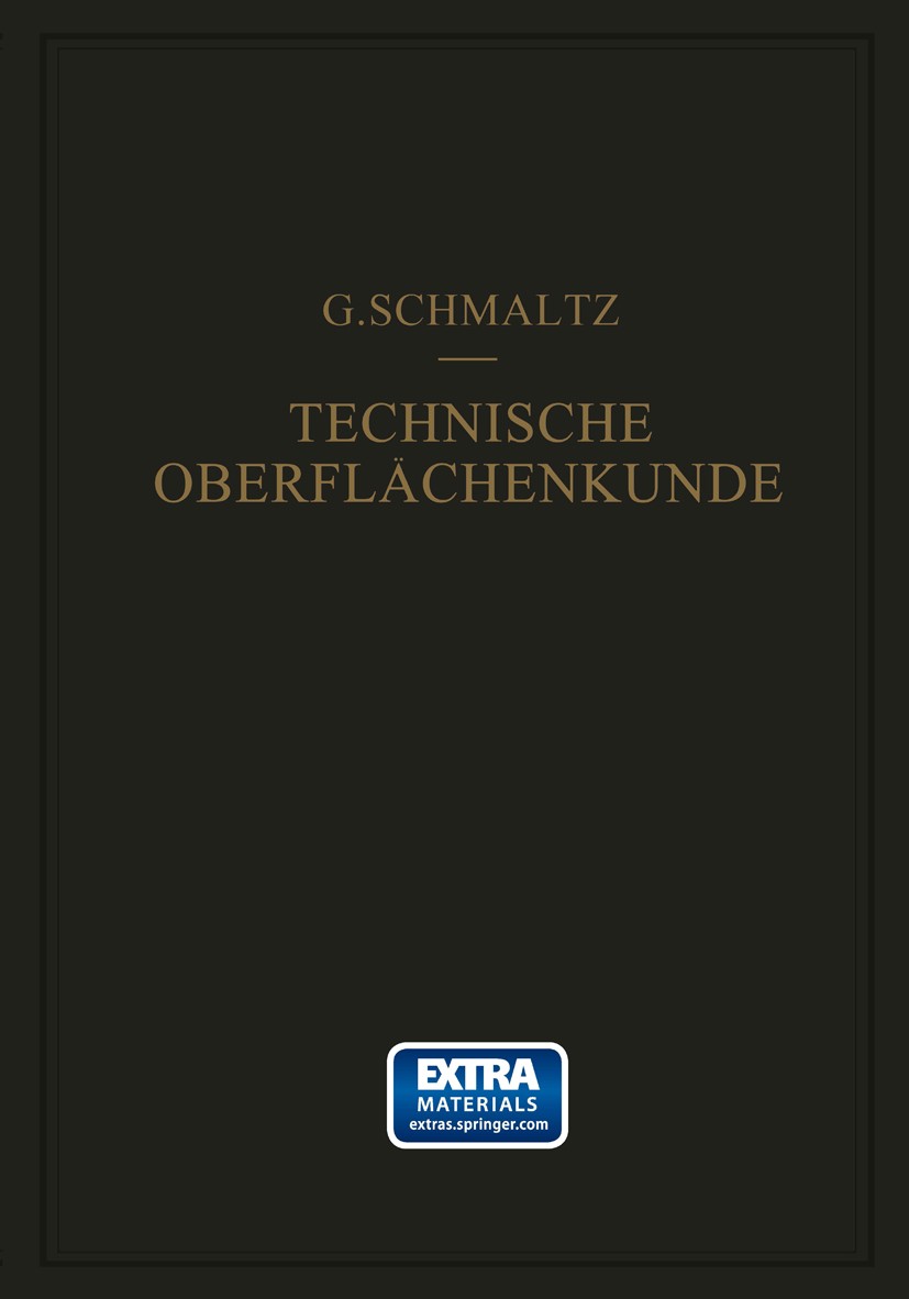 Titlebook: Technische Oberflächenkunde; Feingestalt und Eige Gustav Schmaltz Book 1936 Springer-Verlag Berlin Heidelberg 1936 Festigkeit.Konstruktion. Titlebook: Technische Oberflächenkunde; Feingestalt und Eige Gustav Schmaltz Book 1936 Springer-Verlag Berlin Heidelberg 1936 Festigkeit.Konstruktion.