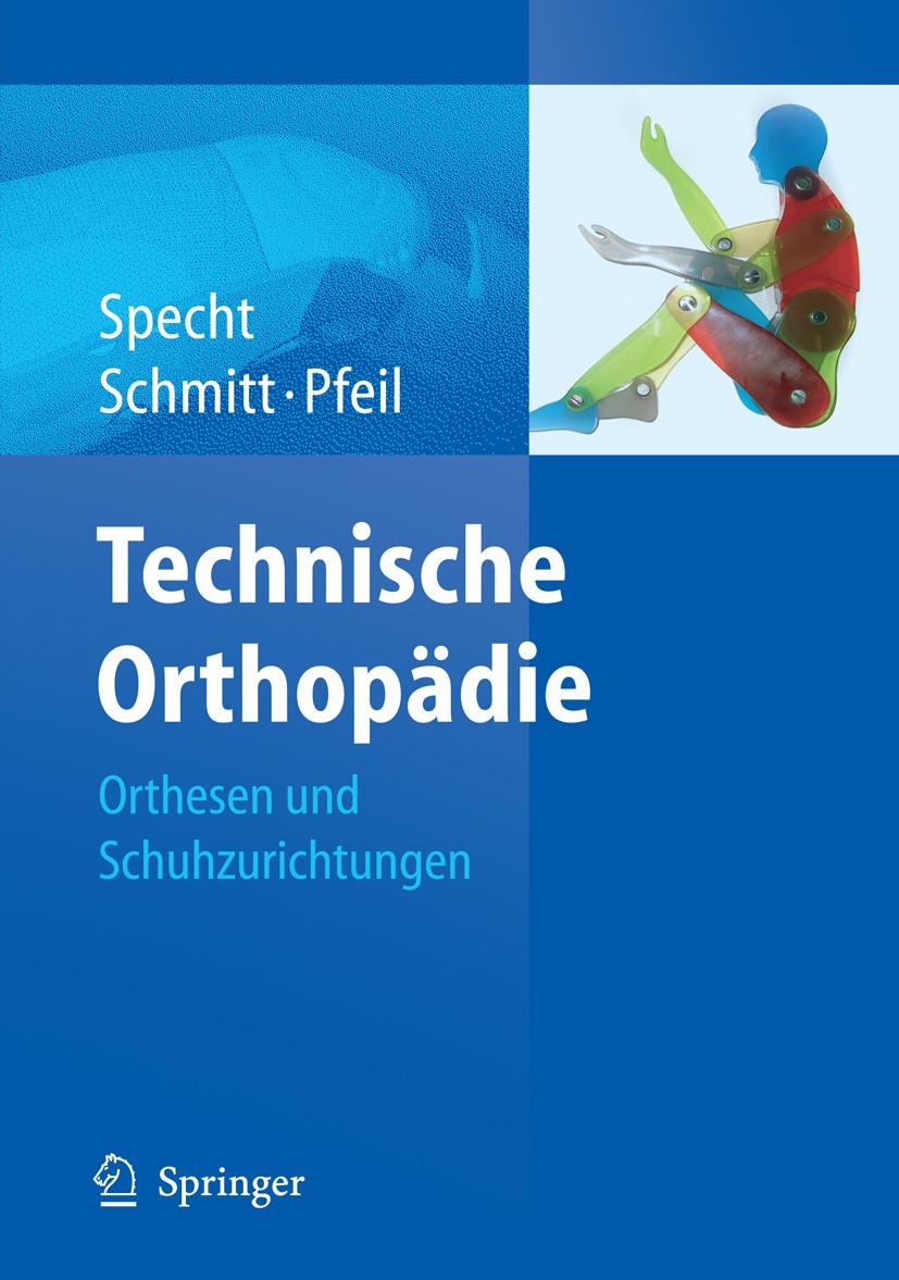 Titlebook: Technische Orthopädie; Orthesen und Schuhzu Jürgen Specht,Matthias Schmitt,Joachim Pfeil Book 2008 Springer-Verlag Berlin Heidelberg 2008 B Titlebook: Technische Orthopädie; Orthesen und Schuhzu Jürgen Specht,Matthias Schmitt,Joachim Pfeil Book 2008 Springer-Verlag Berlin Heidelberg 2008 B