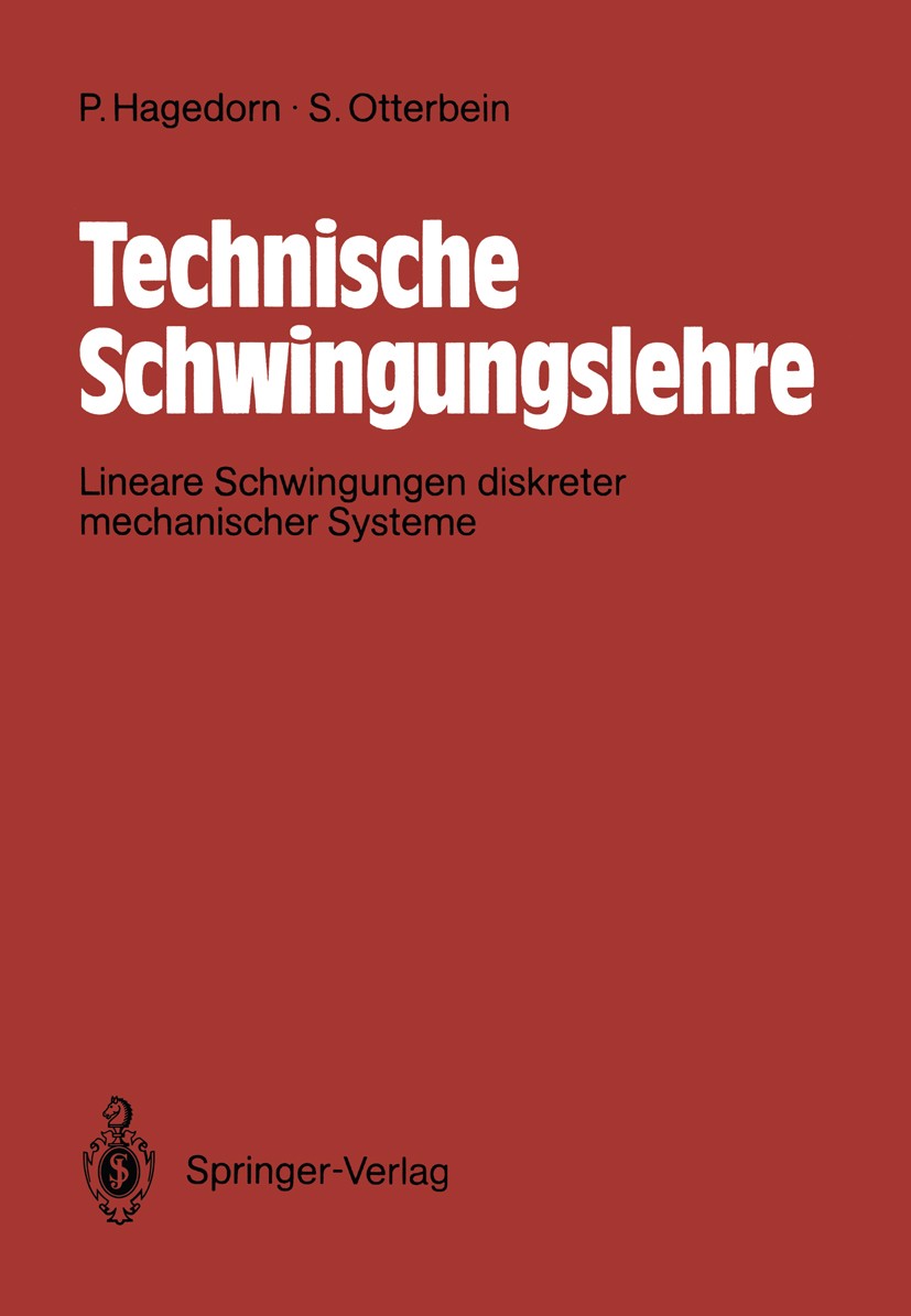 Titlebook: Technische Schwingungslehre; Lineare Schwingungen Peter Hagedorn,Stefan Otterbein Textbook 1987 Springer-Verlag Berlin, Heidelberg 1987 Fou Titlebook: Technische Schwingungslehre; Lineare Schwingungen Peter Hagedorn,Stefan Otterbein Textbook 1987 Springer-Verlag Berlin, Heidelberg 1987 Fou