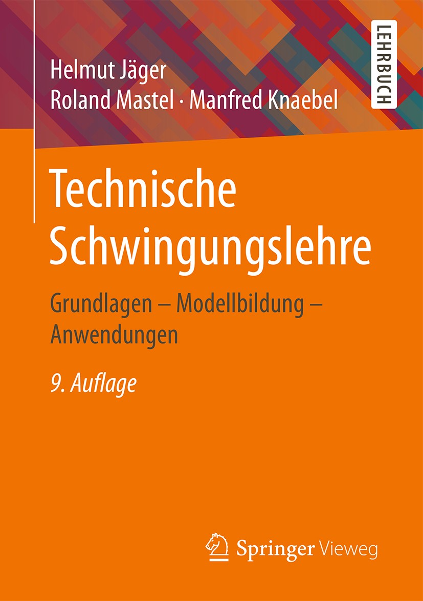 Titlebook: Technische Schwingungslehre; Grundlagen - Modellb Helmut Jäger,Roland Mastel,Manfred Knaebel Textbook 2016Latest edition Springer Fachmedie Titlebook: Technische Schwingungslehre; Grundlagen - Modellb Helmut Jäger,Roland Mastel,Manfred Knaebel Textbook 2016Latest edition Springer Fachmedie
