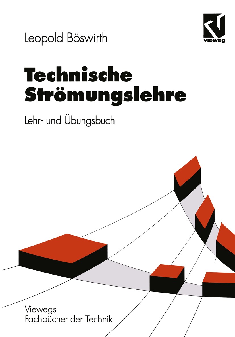 Titlebook: Technische Strömungslehre; Lehr- und Übungsbuch Leopold Böswirth Textbook 19952nd edition Springer Fachmedien Wiesbaden 1995 Druck.Druckver Titlebook: Technische Strömungslehre; Lehr- und Übungsbuch Leopold Böswirth Textbook 19952nd edition Springer Fachmedien Wiesbaden 1995 Druck.Druckver