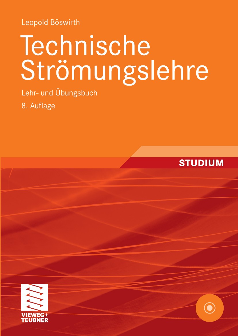 Titlebook: Technische Strömungslehre; Lehr- und Übungsbuch Leopold Böswirth Textbook 20108th edition Vieweg+Teubner Verlag | Springer Fachmedien Wiesb Titlebook: Technische Strömungslehre; Lehr- und Übungsbuch Leopold Böswirth Textbook 20108th edition Vieweg+Teubner Verlag | Springer Fachmedien Wiesb