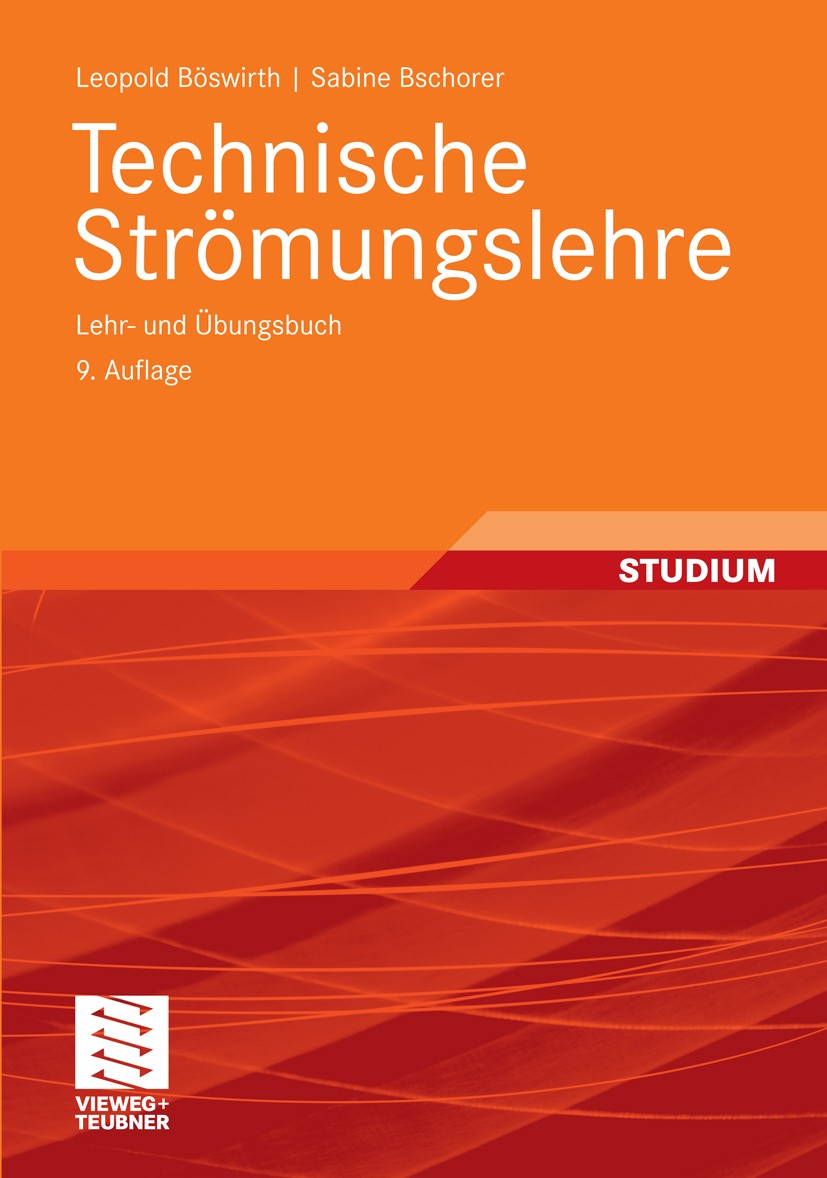 Titlebook: Technische Strömungslehre; Lehr- und Übungsbuch Leopold Böswirth,Sabine Bschorer Textbook 20129th edition Vieweg+Teubner Verlag | Springer Titlebook: Technische Strömungslehre; Lehr- und Übungsbuch Leopold Böswirth,Sabine Bschorer Textbook 20129th edition Vieweg+Teubner Verlag | Springer