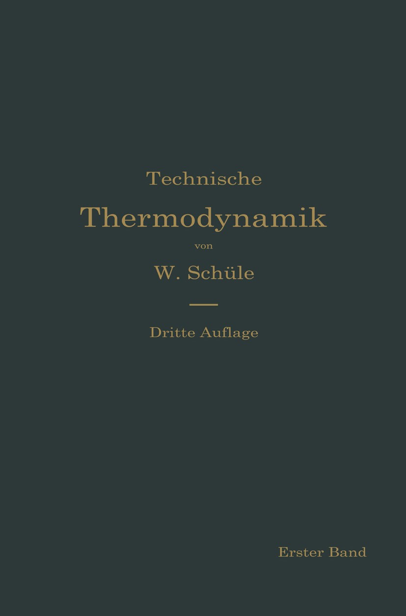 Titlebook: Technische Thermodynamik; Die für den Maschine W. Schüle Book 1917Latest edition Springer-Verlag Berlin Heidelberg 1917 Titlebook: Technische Thermodynamik; Die für den Maschine W. Schüle Book 1917Latest edition Springer-Verlag Berlin Heidelberg 1917