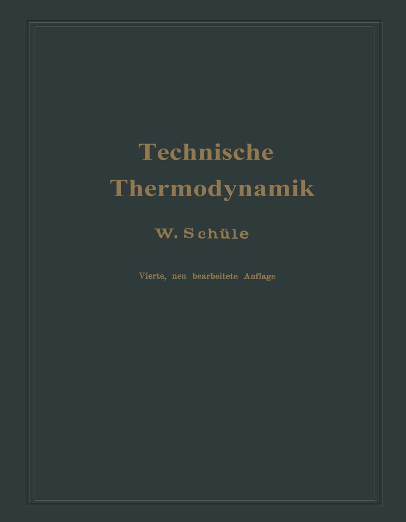 Titlebook: Technische Thermodynamik; Erster Band Die für W. Schüle Book 1921Latest edition Springer-Verlag Berlin Heidelberg 1921 Dynamik.Forschung.M Titlebook: Technische Thermodynamik; Erster Band Die für W. Schüle Book 1921Latest edition Springer-Verlag Berlin Heidelberg 1921 Dynamik.Forschung.M