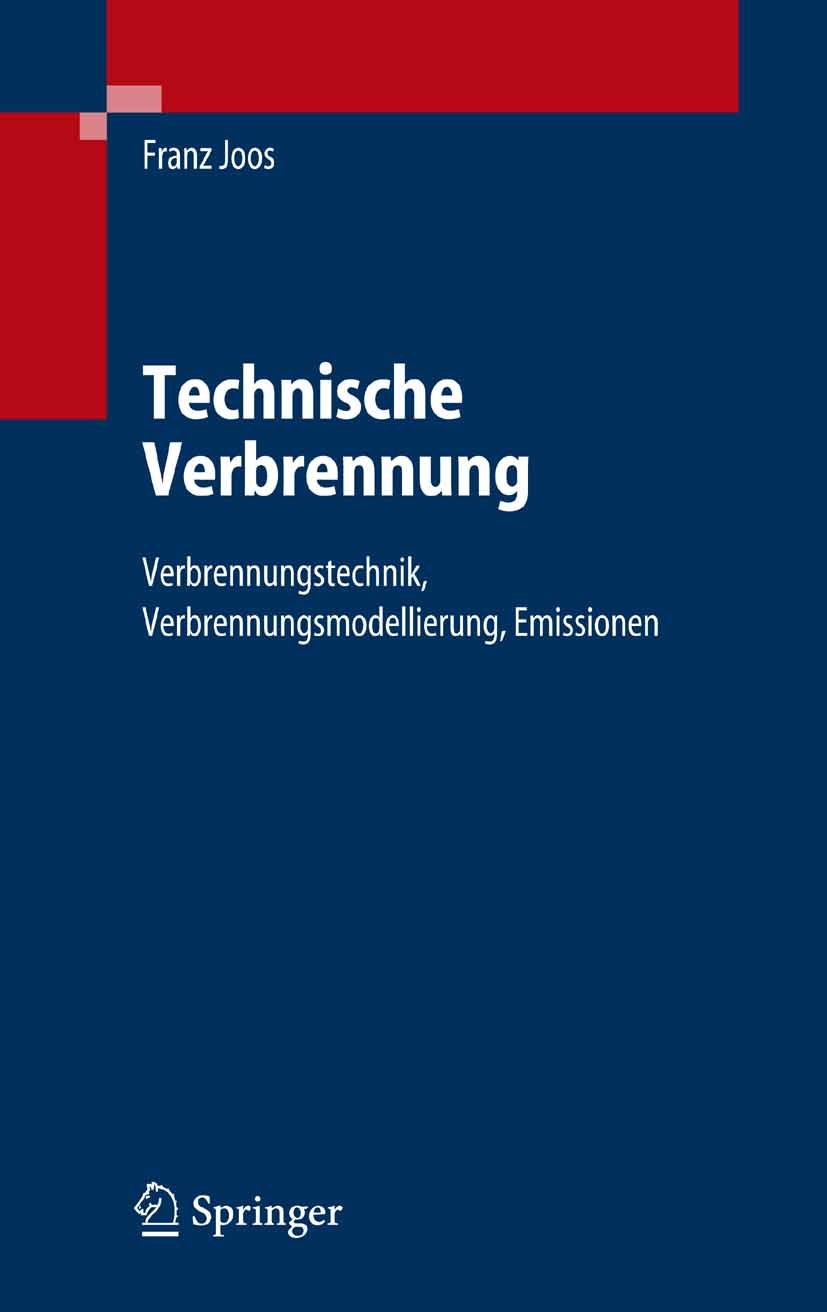 Titlebook: Technische Verbrennung; Verbrennungstechnik, Franz Joos Textbook 2006 Springer-Verlag Berlin Heidelberg 2006 Brennkammer.Feuerung.Feuerungs Titlebook: Technische Verbrennung; Verbrennungstechnik, Franz Joos Textbook 2006 Springer-Verlag Berlin Heidelberg 2006 Brennkammer.Feuerung.Feuerungs
