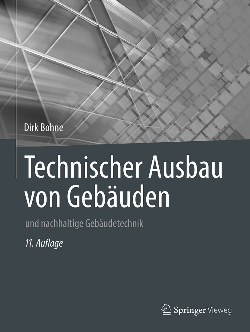 Titlebook: Technischer Ausbau von Gebäuden; und nachhaltige Gebä Dirk Bohne Textbook 201911th edition Springer Fachmedien Wiesbaden GmbH, ein Teil von Titlebook: Technischer Ausbau von Gebäuden; und nachhaltige Gebä Dirk Bohne Textbook 201911th edition Springer Fachmedien Wiesbaden GmbH, ein Teil von