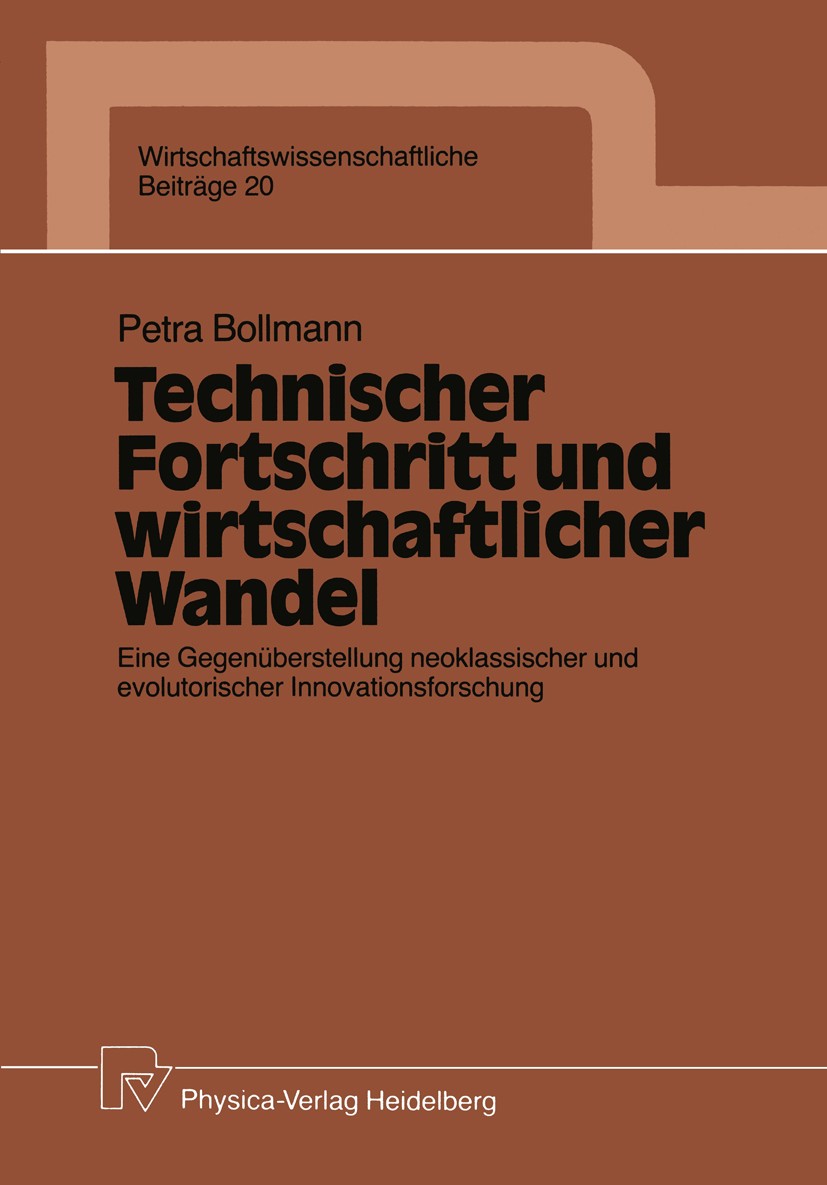 Titlebook: Technischer Fortschritt und wirtschaftlicher Wandel; Eine Gegenüberstellu Petra Bollmann Book 1990 Springer-Verlag Berlin Heidelberg 1990 F Titlebook: Technischer Fortschritt und wirtschaftlicher Wandel; Eine Gegenüberstellu Petra Bollmann Book 1990 Springer-Verlag Berlin Heidelberg 1990 F