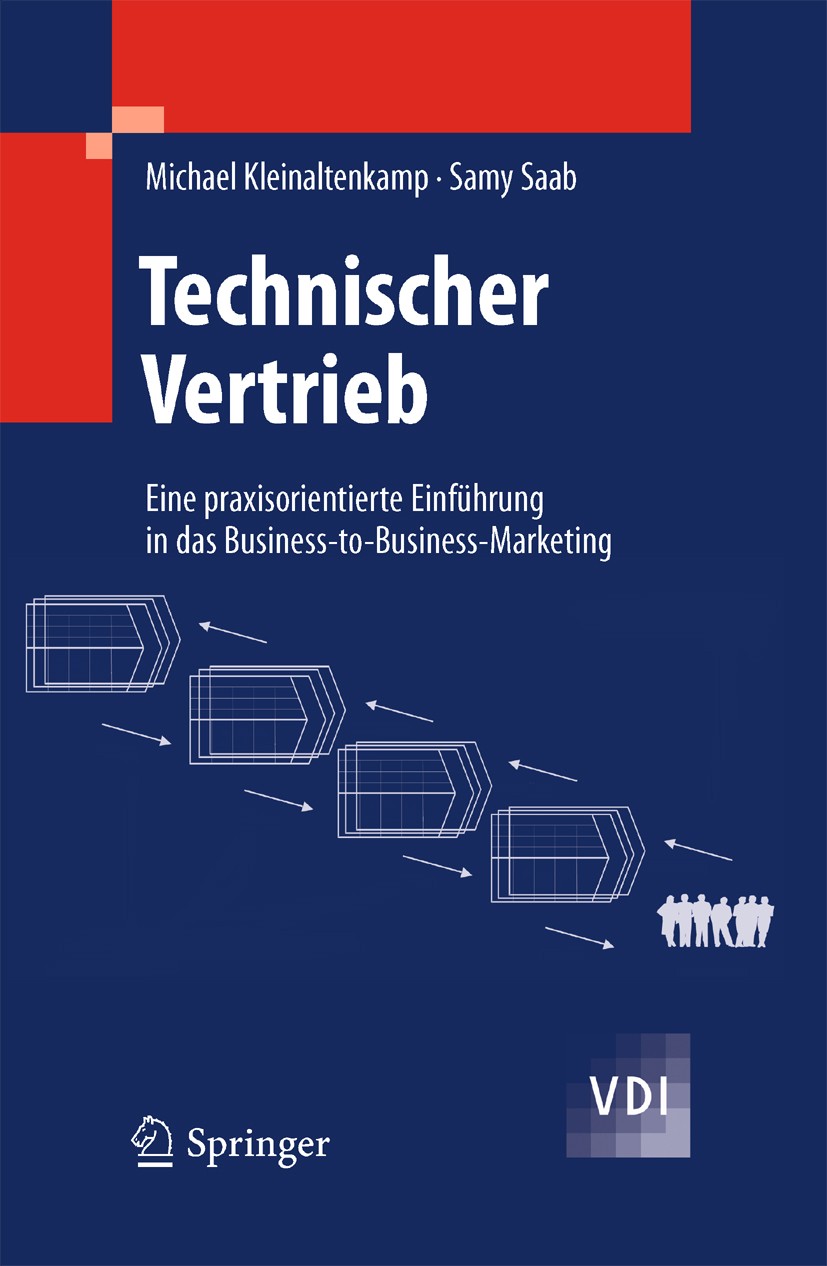 Titlebook: Technischer Vertrieb; Eine praxisorientier Michael Kleinaltenkamp,Samy Saab Book 20091st edition Springer-Verlag Berlin Heidelberg 2009 Con Titlebook: Technischer Vertrieb; Eine praxisorientier Michael Kleinaltenkamp,Samy Saab Book 20091st edition Springer-Verlag Berlin Heidelberg 2009 Con