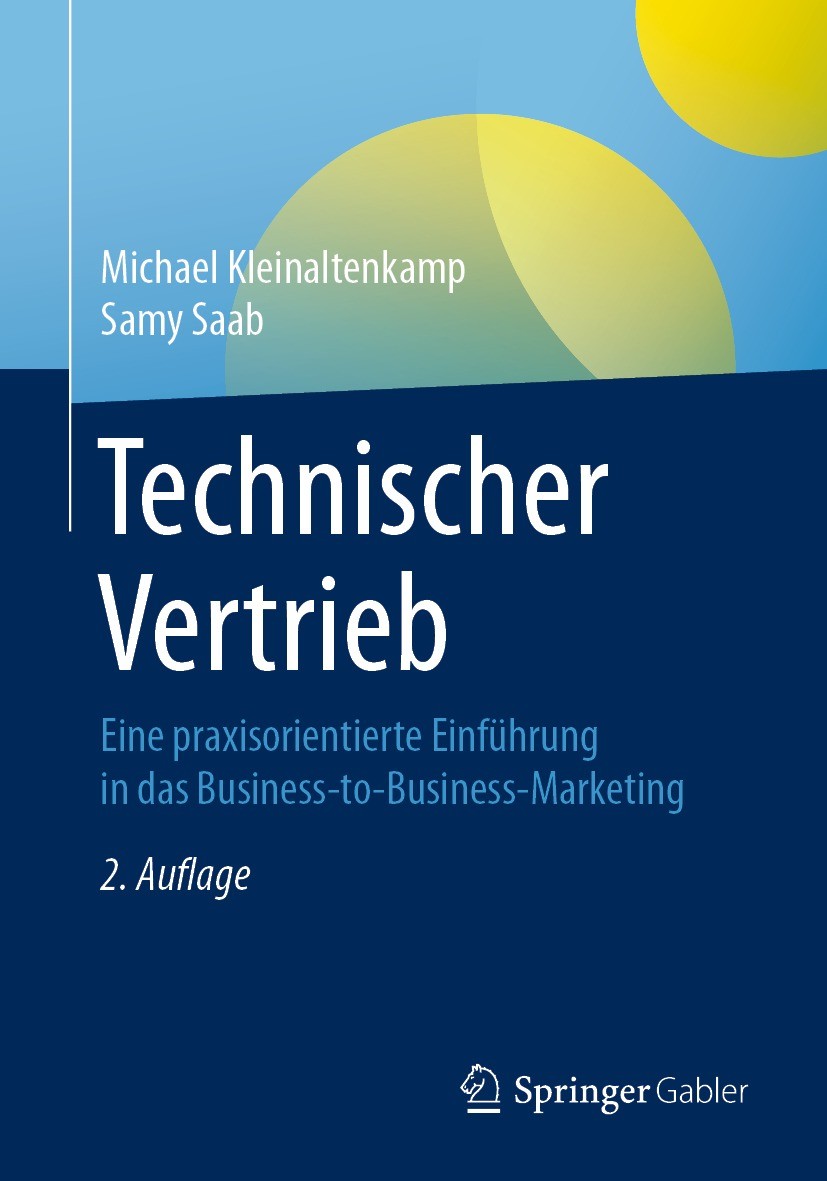 Titlebook: Technischer Vertrieb; Eine praxisorientier Michael Kleinaltenkamp,Samy Saab Book 2021Latest edition Der/die Herausgeber bzw. der/die Autor( Titlebook: Technischer Vertrieb; Eine praxisorientier Michael Kleinaltenkamp,Samy Saab Book 2021Latest edition Der/die Herausgeber bzw. der/die Autor(