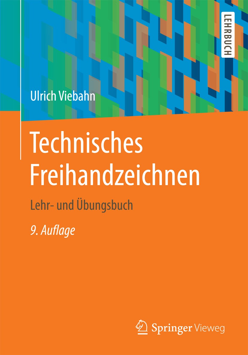 Titlebook: Technisches Freihandzeichnen; Lehr- und Übungsbuch Ulrich Viebahn Textbook 2017Latest edition Springer-Verlag GmbH Germany 2017 Freihandzei Titlebook: Technisches Freihandzeichnen; Lehr- und Übungsbuch Ulrich Viebahn Textbook 2017Latest edition Springer-Verlag GmbH Germany 2017 Freihandzei