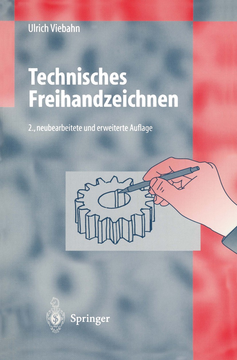 Titlebook: Technisches Freihandzeichnen; Lehr- und Übungsbuch Ulrich Viebahn Book 19962nd edition Springer-Verlag Berlin Heidelberg 1996 Baugruppe.Bau Titlebook: Technisches Freihandzeichnen; Lehr- und Übungsbuch Ulrich Viebahn Book 19962nd edition Springer-Verlag Berlin Heidelberg 1996 Baugruppe.Bau