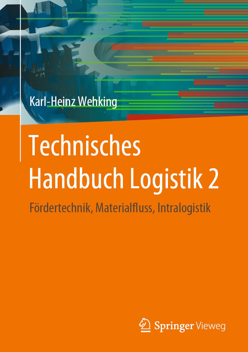 Titlebook: Technisches Handbuch Logistik 2; Fördertechnik, Mater Karl-Heinz Wehking Book 2020 Springer-Verlag GmbH Deutschland, ein Teil von Springer Titlebook: Technisches Handbuch Logistik 2; Fördertechnik, Mater Karl-Heinz Wehking Book 2020 Springer-Verlag GmbH Deutschland, ein Teil von Springer