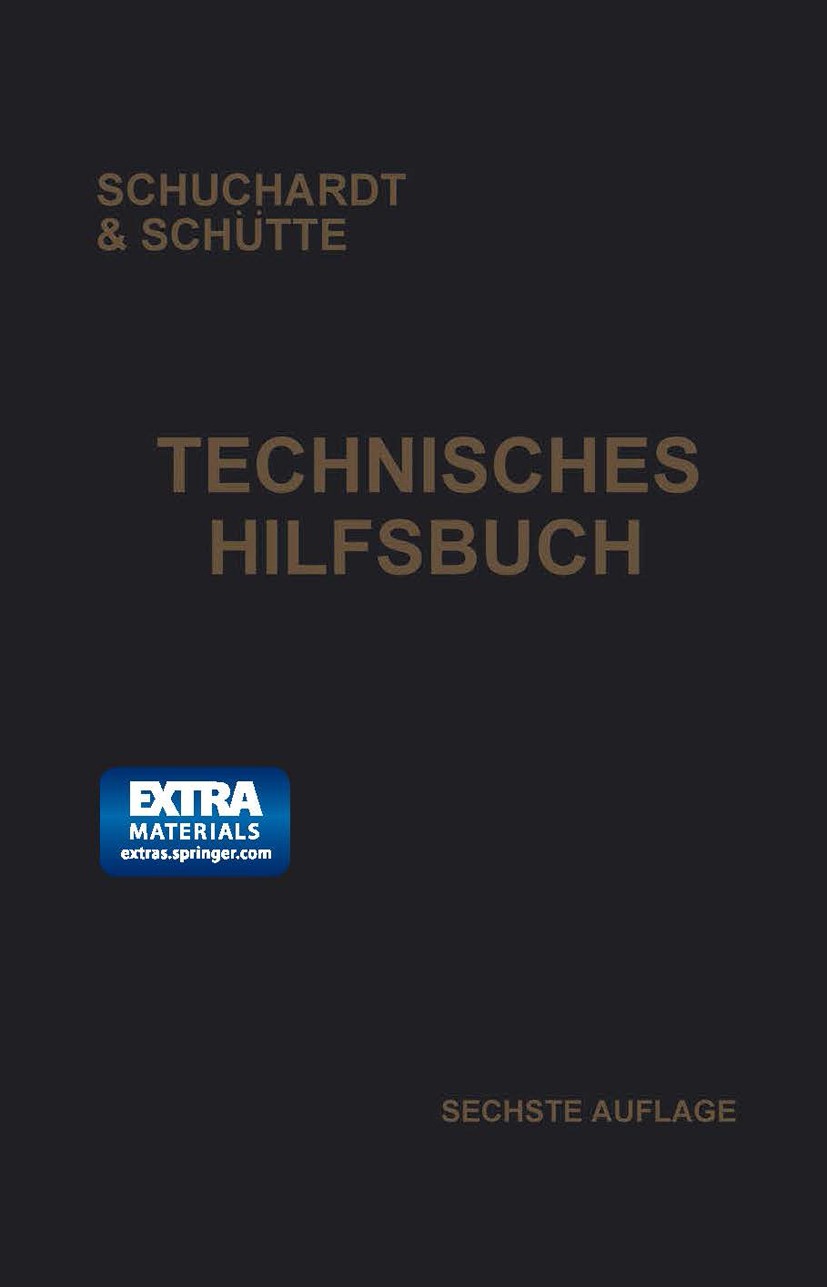 Titlebook: Technisches Hilfsbuch; Schuchardt,Schütte Book 19236th edition Springer-Verlag Berlin Heidelberg 1923 Titlebook: Technisches Hilfsbuch; Schuchardt,Schütte Book 19236th edition Springer-Verlag Berlin Heidelberg 1923