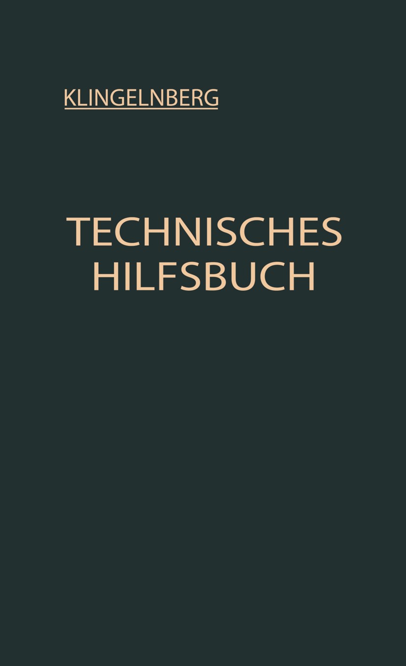 Titlebook: Technisches Hilfsbuch; W. Ferd Klingelnberg,Ernst Preger,Rudolf Reindl Book 1939Latest edition Springer-Verlag Berlin Heidelberg 1939 ange Titlebook: Technisches Hilfsbuch; W. Ferd Klingelnberg,Ernst Preger,Rudolf Reindl Book 1939Latest edition Springer-Verlag Berlin Heidelberg 1939 ange