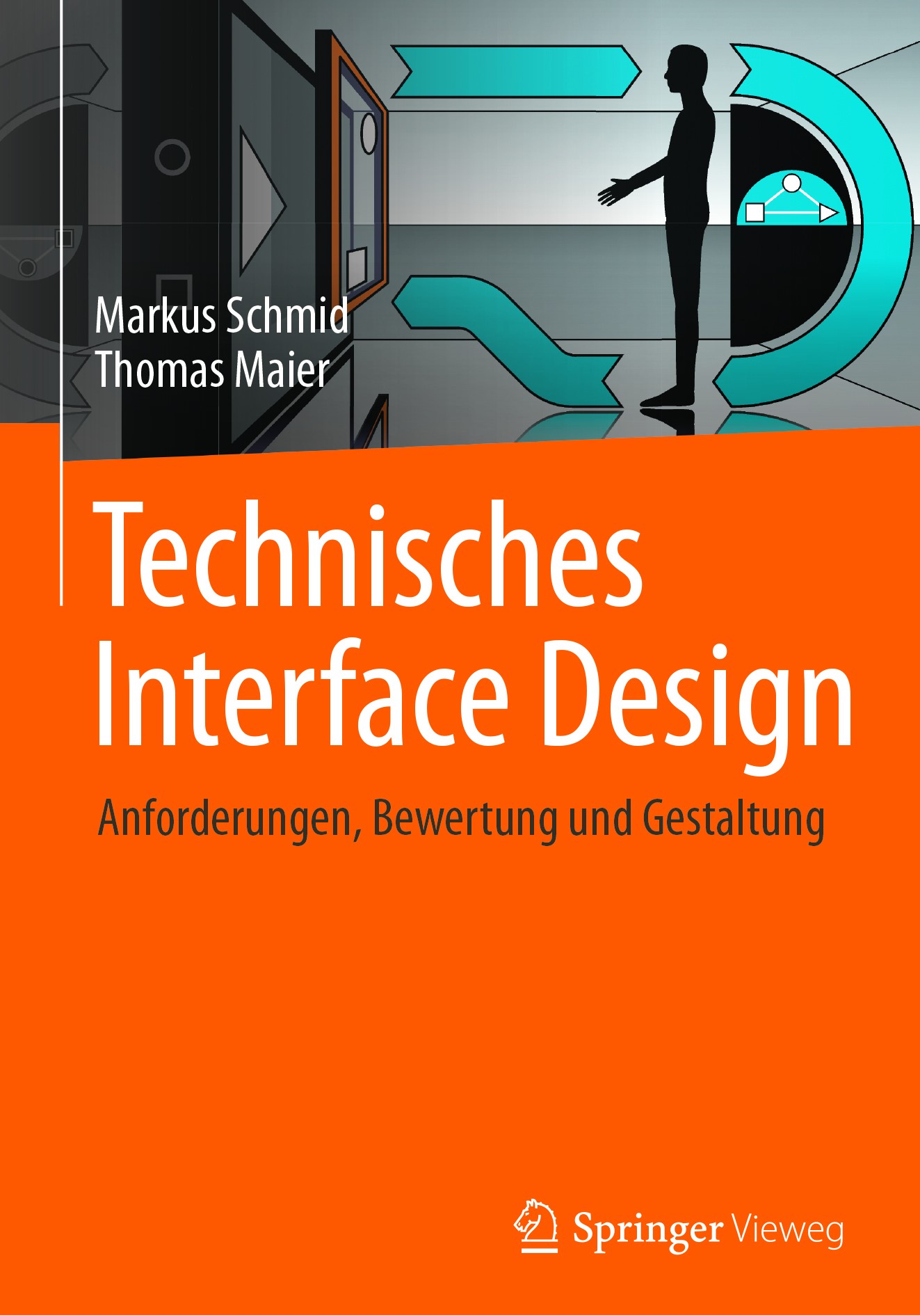 Titlebook: Technisches Interface Design; Anforderungen, Bewer Markus Schmid,Thomas Maier Book 2017 Springer-Verlag GmbH Deutschland 2017 Mensch-Maschi Titlebook: Technisches Interface Design; Anforderungen, Bewer Markus Schmid,Thomas Maier Book 2017 Springer-Verlag GmbH Deutschland 2017 Mensch-Maschi