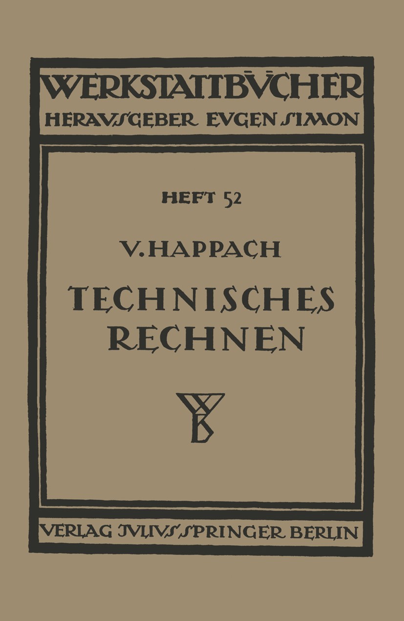 Titlebook: Technisches Rechnen; Eine Sammlung von Re Vollrat Happach Book 1933 Springer-Verlag Berlin Heidelberg 1933 Algebra.Analysis.Fehlerrechnung. Titlebook: Technisches Rechnen; Eine Sammlung von Re Vollrat Happach Book 1933 Springer-Verlag Berlin Heidelberg 1933 Algebra.Analysis.Fehlerrechnung.