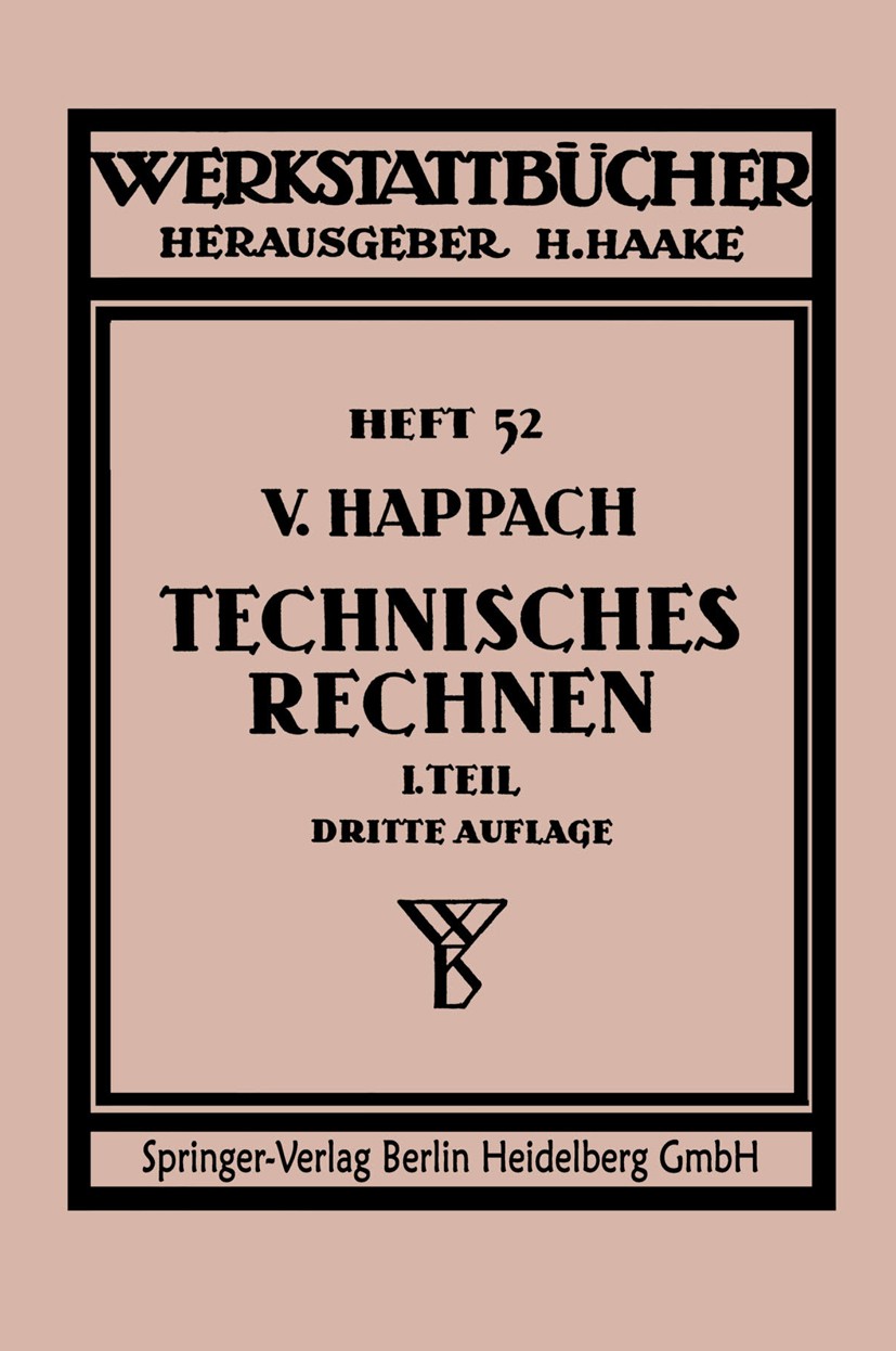 Titlebook: Technisches Rechnen; Regeln, Formeln und Vollrat Happach Book 19433rd edition Springer-Verlag Berlin Heidelberg 1943 Büro.Formeln.Forschun Titlebook: Technisches Rechnen; Regeln, Formeln und Vollrat Happach Book 19433rd edition Springer-Verlag Berlin Heidelberg 1943 Büro.Formeln.Forschun