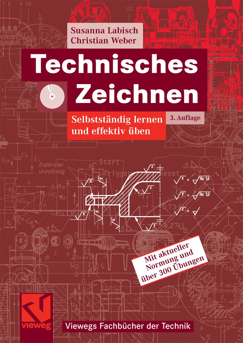 Titlebook: Technisches Zeichnen; Selbstständig lernen Susanna Labisch,Christian Weber Textbook 20083rd edition Vieweg+Teubner Verlag | Springer Fachme Titlebook: Technisches Zeichnen; Selbstständig lernen Susanna Labisch,Christian Weber Textbook 20083rd edition Vieweg+Teubner Verlag | Springer Fachme