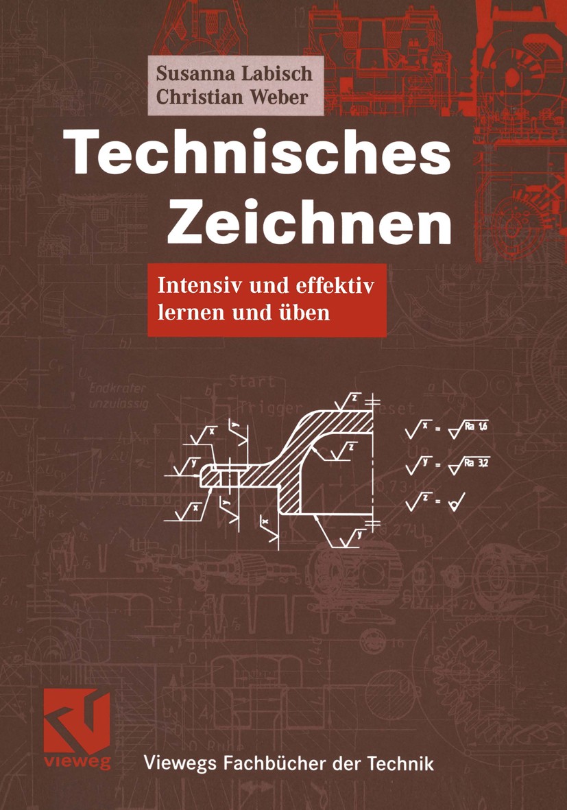 Titlebook: Technisches Zeichnen; Intensiv und effekti Susanna Labisch,Christian Weber Textbook 20041st edition Springer Fachmedien Wiesbaden 2004 Achs Titlebook: Technisches Zeichnen; Intensiv und effekti Susanna Labisch,Christian Weber Textbook 20041st edition Springer Fachmedien Wiesbaden 2004 Achs