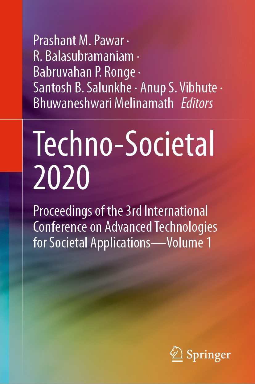 Titlebook: Techno-Societal 2020; Proceedings of the 3 Prashant M. Pawar,R. Balasubramaniam,Bhuwaneshwari Conference proceedings 2021 The Editor(s) (if Titlebook: Techno-Societal 2020; Proceedings of the 3 Prashant M. Pawar,R. Balasubramaniam,Bhuwaneshwari Conference proceedings 2021 The Editor(s) (if