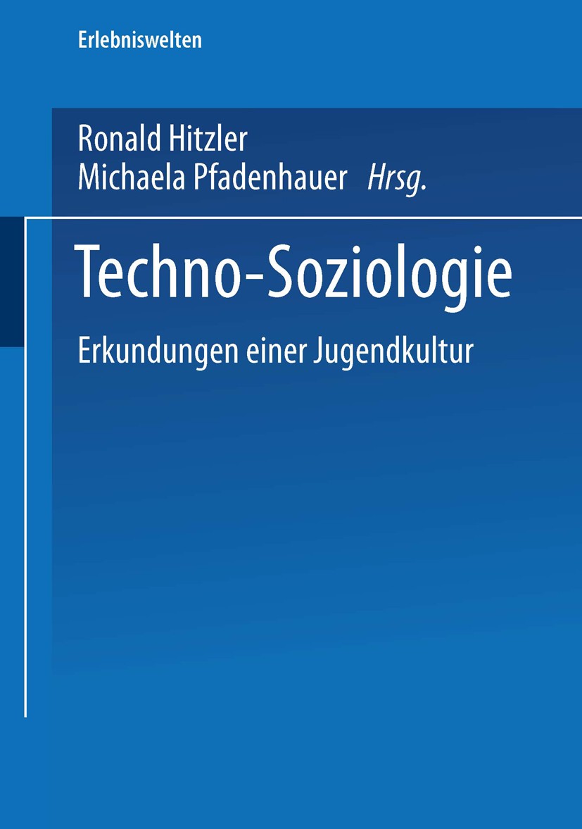 Titlebook: Techno-Soziologie; Erkundungen einer Ju Ronald Hitzler (Professor für Allgemeine Soziologi Book 2001 Springer Fachmedien Wiesbaden 2001 Des Titlebook: Techno-Soziologie; Erkundungen einer Ju Ronald Hitzler (Professor für Allgemeine Soziologi Book 2001 Springer Fachmedien Wiesbaden 2001 Des