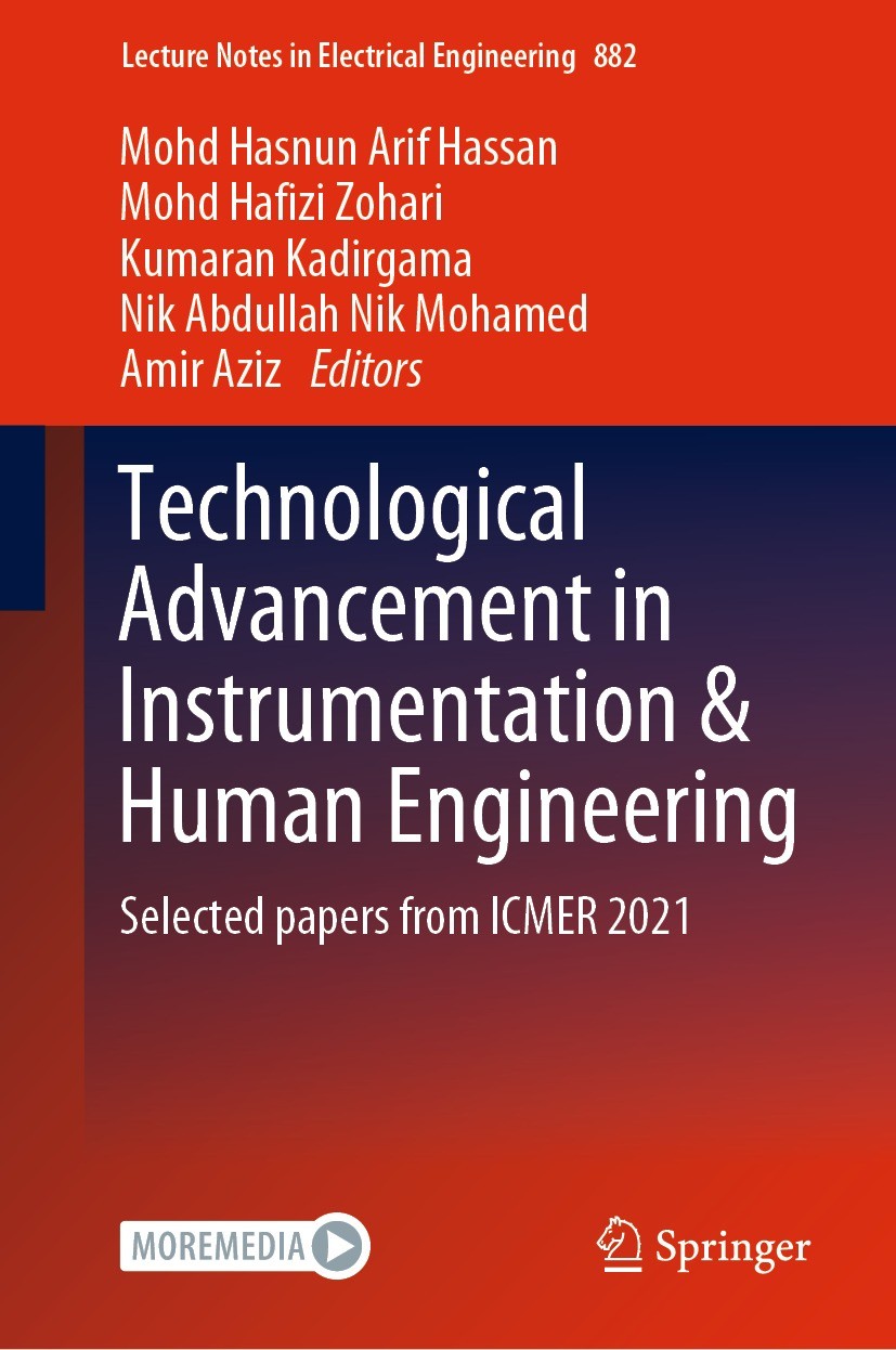 Titlebook: Technological Advancement in Instrumentation & Human Engineering; Selected papers from Mohd Hasnun Arif Hassan,Mohd Hafizi Zohari,Amir Az C Titlebook: Technological Advancement in Instrumentation & Human Engineering; Selected papers from Mohd Hasnun Arif Hassan,Mohd Hafizi Zohari,Amir Az C