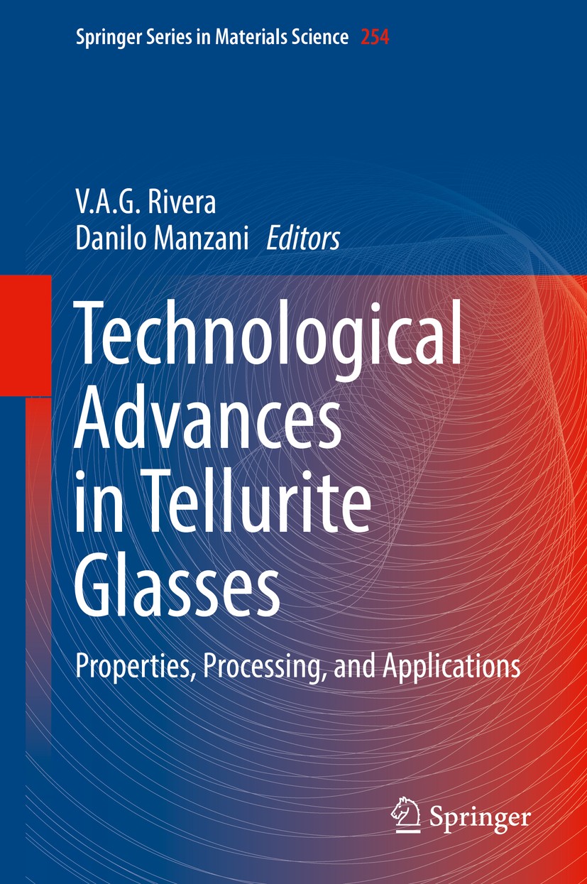Titlebook: Technological Advances in Tellurite Glasses; Properties, Processi V.A.G. Rivera,Danilo Manzani Book 2017 Springer International Publishing Titlebook: Technological Advances in Tellurite Glasses; Properties, Processi V.A.G. Rivera,Danilo Manzani Book 2017 Springer International Publishing