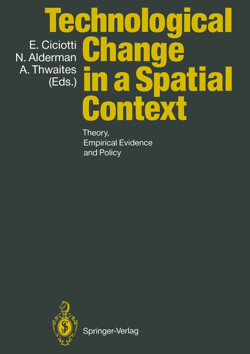 Titlebook: Technological Change in a Spatial Context; Theory, Empirical Ev Enrico Ciciotti (Associate Professor of Urban and Conference proceedings 1 Titlebook: Technological Change in a Spatial Context; Theory, Empirical Ev Enrico Ciciotti (Associate Professor of Urban and Conference proceedings 1