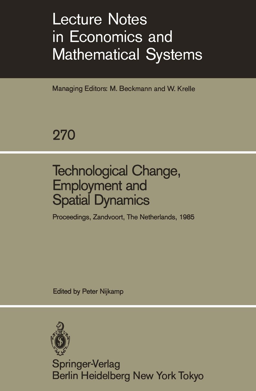 Titlebook: Technological Change, Employment and Spatial Dynamics; Proceedings of an In Peter Nijkamp Conference proceedings 1986 Springer-Verlag Berli Titlebook: Technological Change, Employment and Spatial Dynamics; Proceedings of an In Peter Nijkamp Conference proceedings 1986 Springer-Verlag Berli
