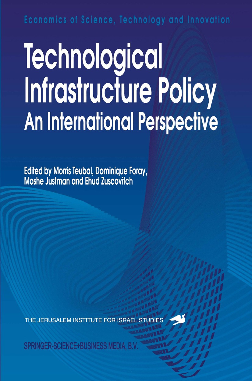 Titlebook: Technological Infrastructure Policy; An International Per Morris Teubal (Professor of Economics, Head of Ind Book 1996 Springer Science+Bus Titlebook: Technological Infrastructure Policy; An International Per Morris Teubal (Professor of Economics, Head of Ind Book 1996 Springer Science+Bus