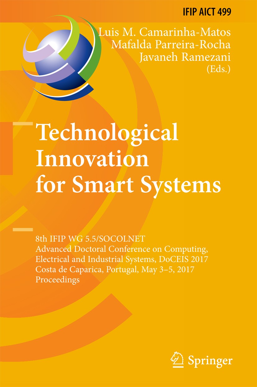 Titlebook: Technological Innovation for Smart Systems; 8th IFIP WG 5.5/SOCO Luis M. Camarinha-Matos,Mafalda Parreira-Rocha,Jav Conference proceedings Titlebook: Technological Innovation for Smart Systems; 8th IFIP WG 5.5/SOCO Luis M. Camarinha-Matos,Mafalda Parreira-Rocha,Jav Conference proceedings