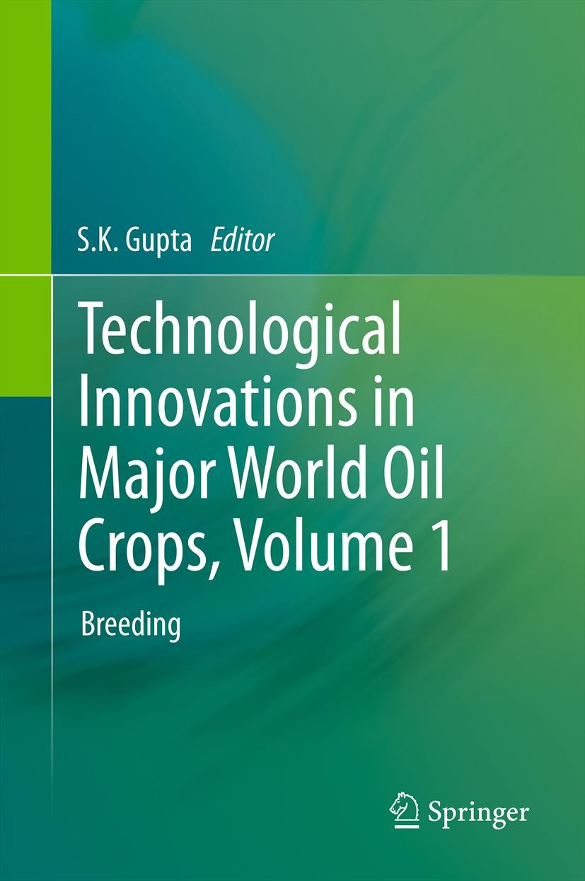 Titlebook: Technological Innovations in Major World Oil Crops, Volume 1; Breeding S.K. Gupta Book 2012 Springer Science+Business Media, LLC 2012 Titlebook: Technological Innovations in Major World Oil Crops, Volume 1; Breeding S.K. Gupta Book 2012 Springer Science+Business Media, LLC 2012