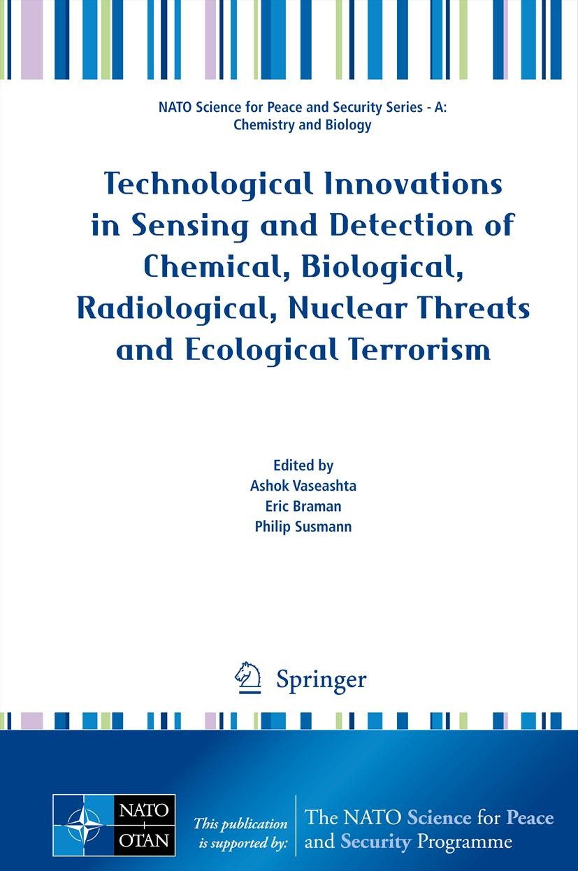 Titlebook: Technological Innovations in Sensing and Detection of Chemical, Biological, Radiological, Nuclear Th; Ashok Vaseashta,Eric Braman,Philip S Titlebook: Technological Innovations in Sensing and Detection of Chemical, Biological, Radiological, Nuclear Th; Ashok Vaseashta,Eric Braman,Philip S