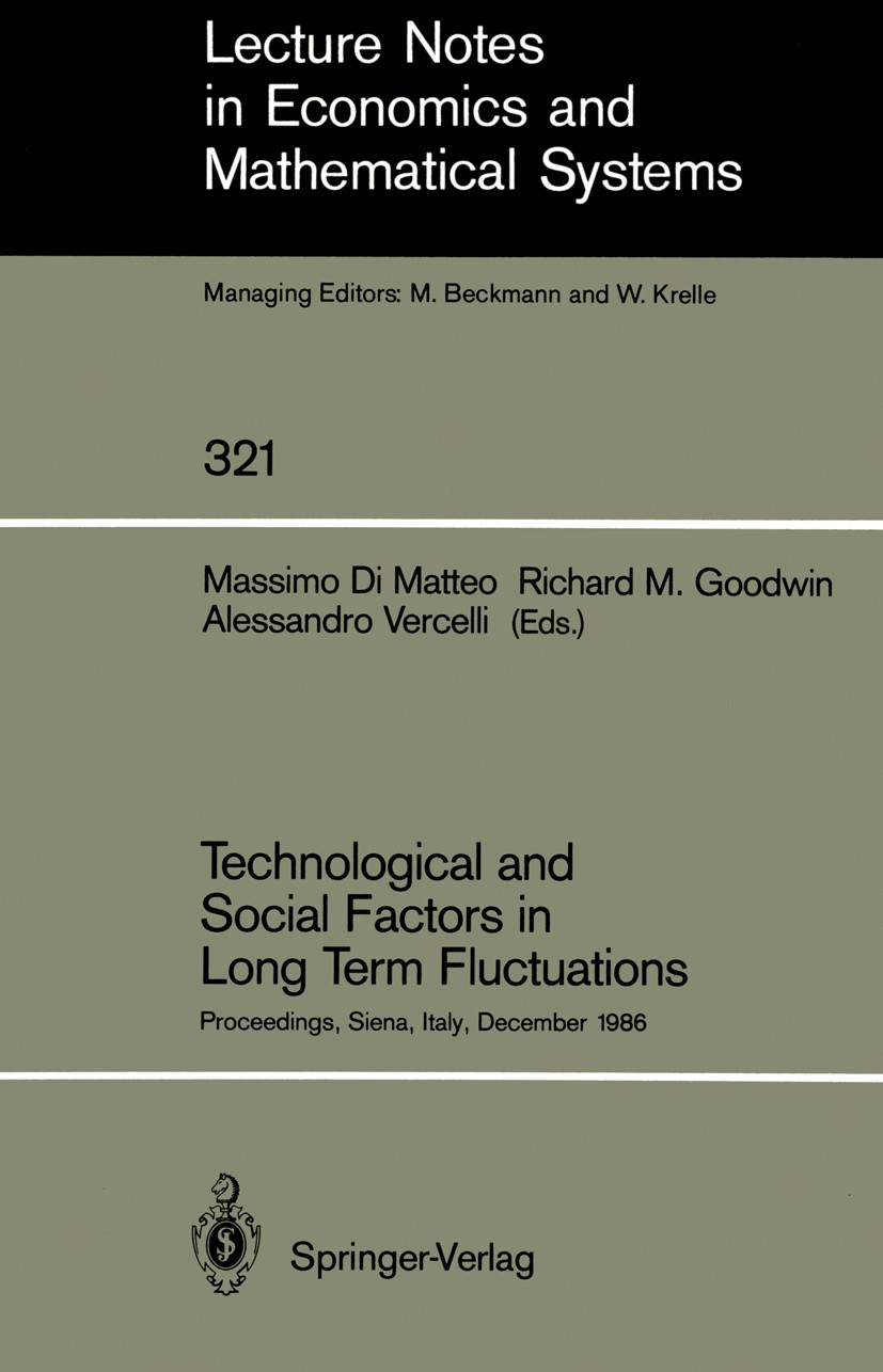 Titlebook: Technological and Social Factors in Long Term Fluctuations; Proceedings of an In Massimo Matteo,Richard M. Goodwin,Alessandro Verce Confere Titlebook: Technological and Social Factors in Long Term Fluctuations; Proceedings of an In Massimo Matteo,Richard M. Goodwin,Alessandro Verce Confere