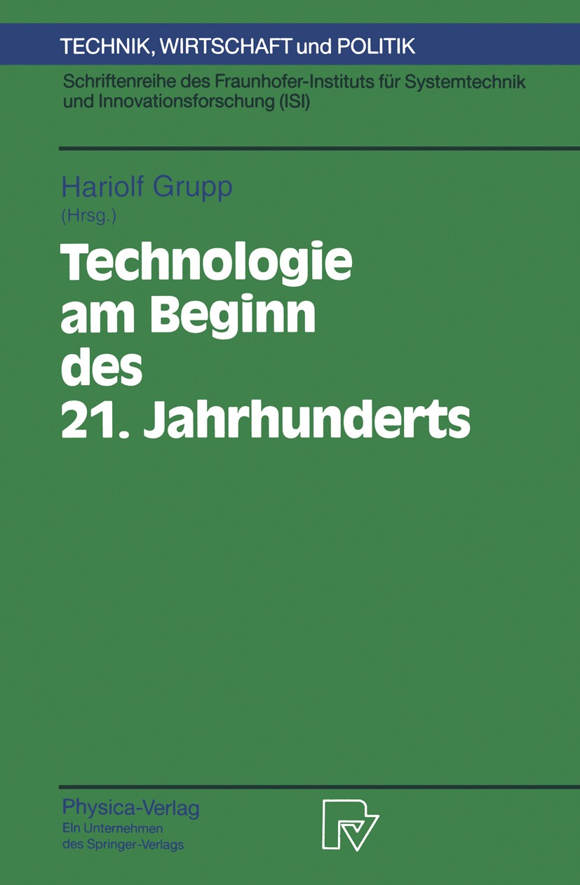 Titlebook: Technologie am Beginn des 21. Jahrhunderts; Hariolf Grupp Conference proceedings 19931st edition Physica-Verlag Heidelberg 1993 Forschung. Titlebook: Technologie am Beginn des 21. Jahrhunderts; Hariolf Grupp Conference proceedings 19931st edition Physica-Verlag Heidelberg 1993 Forschung.