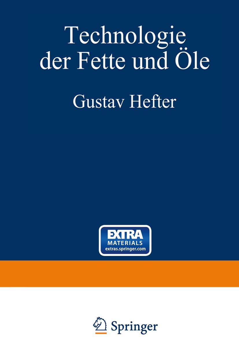 Titlebook: Technologie der Fette und Öle; 3. Band - Manuldruck Gustav Hefter (Direktor der Aktiengesellschaft zur Book 1910 Springer-Verlag GmbH Berli Titlebook: Technologie der Fette und Öle; 3. Band - Manuldruck Gustav Hefter (Direktor der Aktiengesellschaft zur Book 1910 Springer-Verlag GmbH Berli